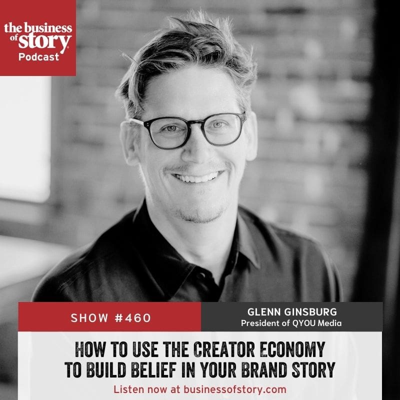 #460: How To Use The Creator Economy To Build Belief In Your Brand Story &Raquo; Glenn Ginsburg Square