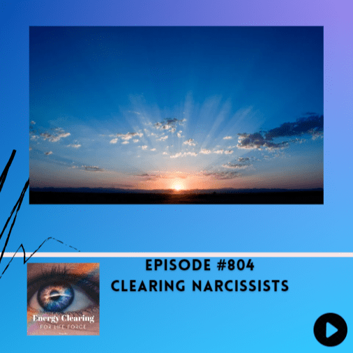 Energy Clearing For Life Podcast #804 &Quot;Clearing Narcissists&Quot; &Raquo; Ecfl 804 Narcis V2Vvac