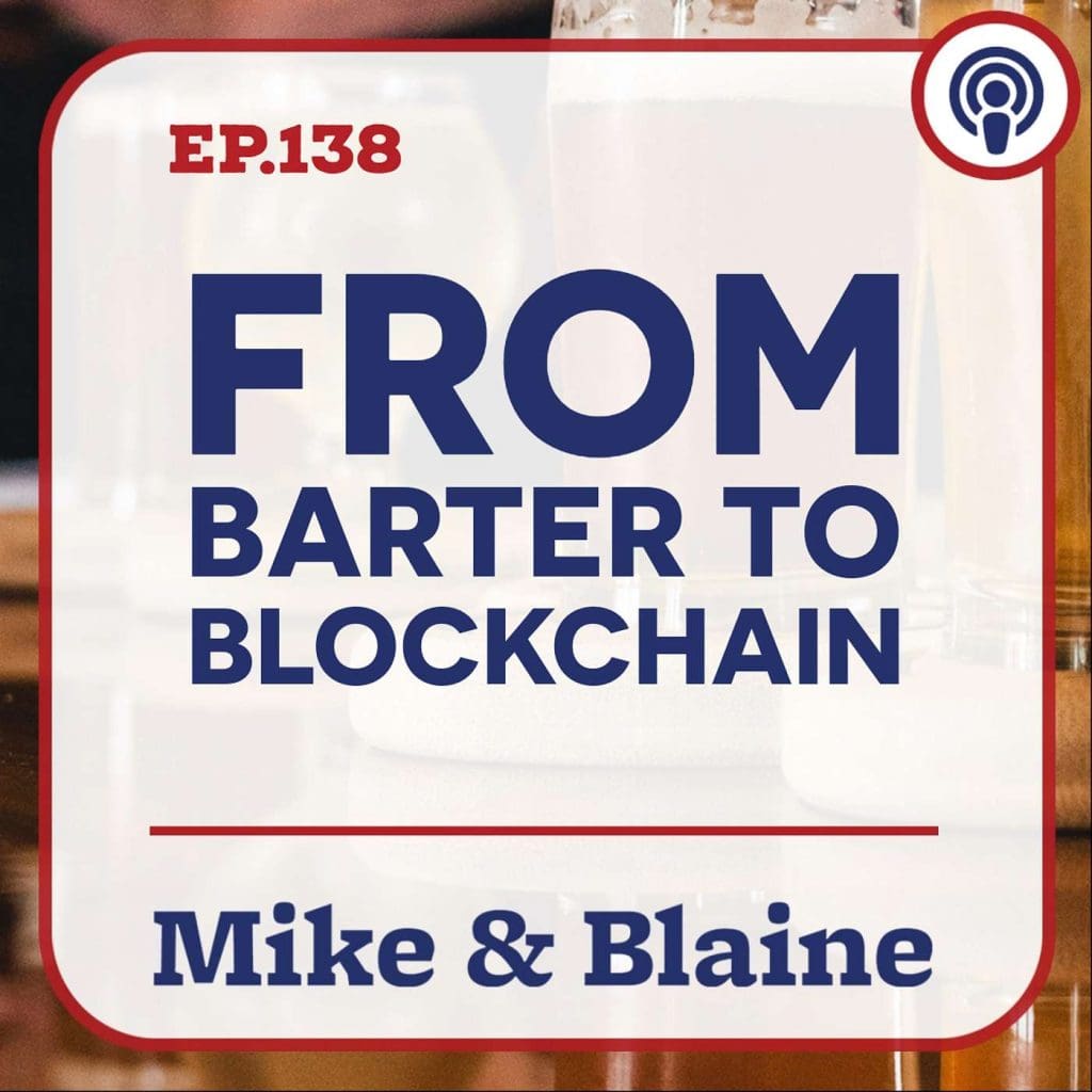 Ep 138: “From Barter To Blockchain” Mike &Amp; Blaine &Raquo; H01Dvmpmi8V6P95H6Dscswqg2Gok