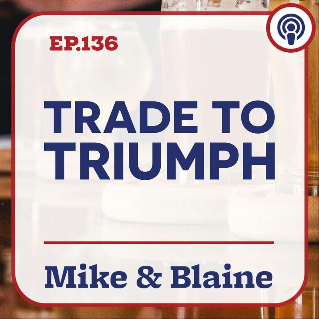 Ep 136: “Trade To Triumph” - Mike &Amp; Blaine &Raquo; Hfvc70J0Heprmarhffmfpzdn4Ic2