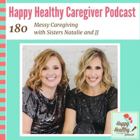 Messy Caregiving With Sisters Natalie And Jj - Caregiver Spotlight &Raquo; Messy Caregiving With Sisters Natalie And Jj Caregiver Spotlight