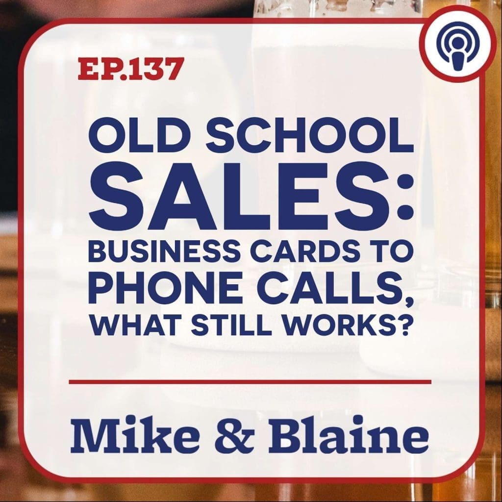 Ep 137: “Old School Sales: Business Cards To Phone Calls, What Still Works?” Mike &Amp; Blaine &Raquo; Y2G6Uw7G5Iaj2Fuvj0Hjhkp61Um1