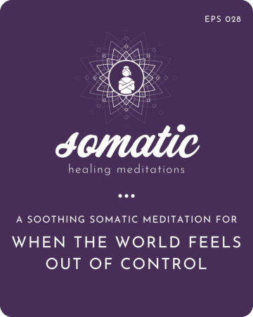 A Soothing Somatic Meditation For When The World Feels Out Of Control &Raquo; Asoothingsomaticmeditationforwhentheworldfeelsoutofcontrol