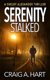 A Review Of Serenity Stalked (The Shelby Alexander Thriller Series Book 2) By Craig A. Hart &Raquo; Serenity Stalked Book 2 5 31 24