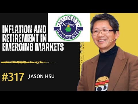 Money Matters 317 Inflation And Retirement In Emerging Markets W/ Jason Hsu &Raquo; Hqdefault 219