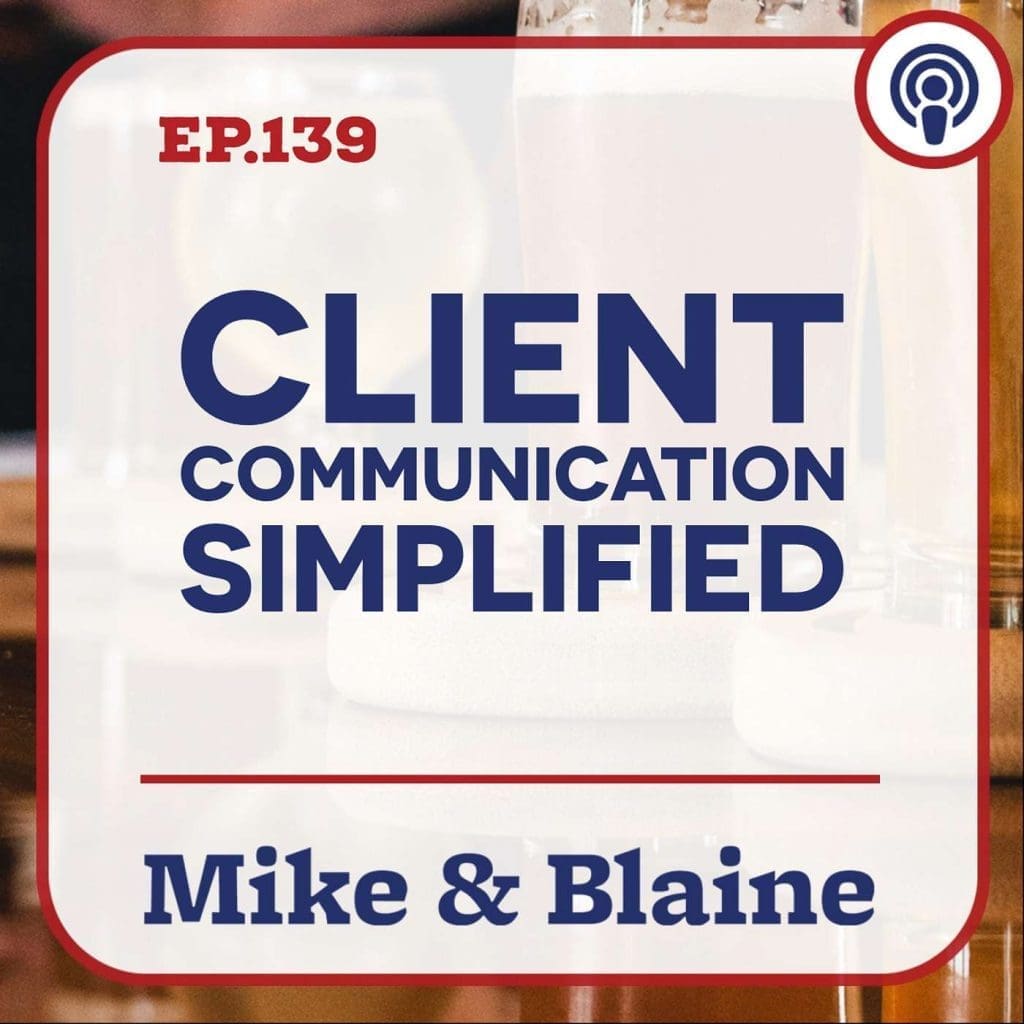 Ep 139: “Client Communication Simplified” Mike &Amp; Blaine &Raquo; Rsfea9D3Hjxey0Zlzfq0Tvigne9J