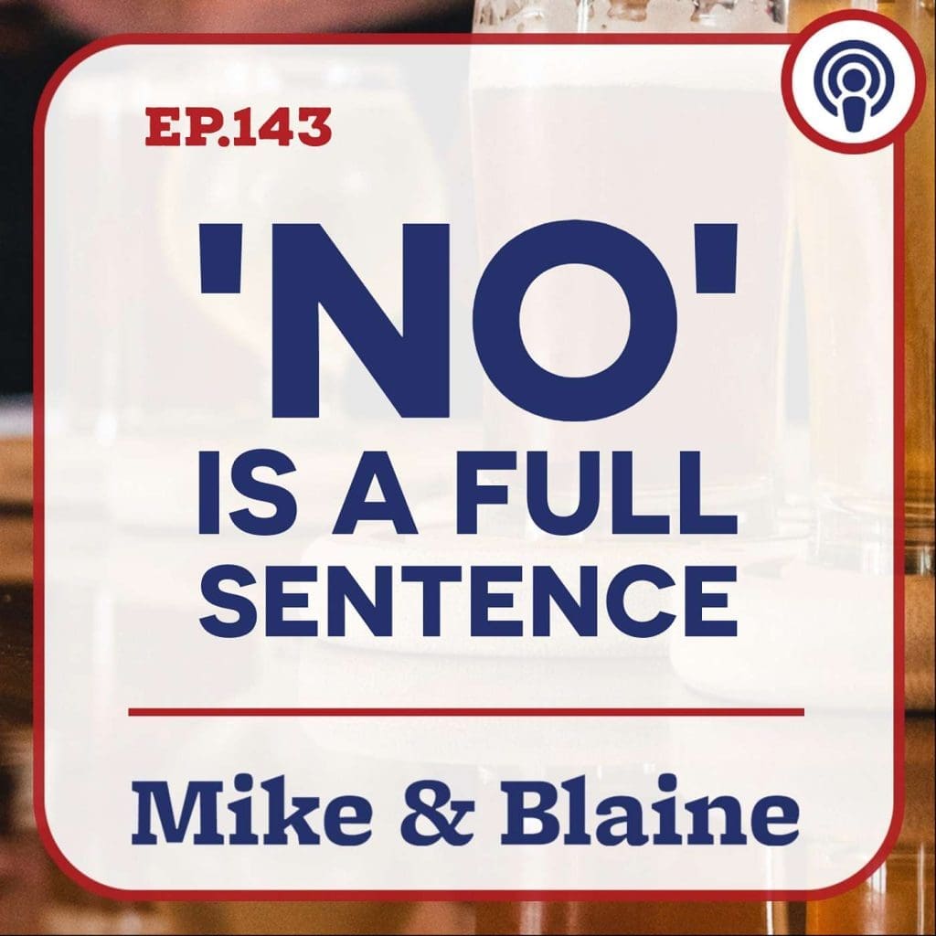 Ep 143: “No. Is A Full Sentence” Mike &Amp; Blaine &Raquo; Yjx47Oesqw05J30Sjki1Afxsov2N