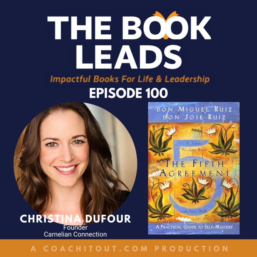 Episode 100: Christina Dufour &Amp; The Fifth Agreement: A Practical Guide To Self-Mastery &Raquo; 2174619 1719231106894 71889E6D50B78