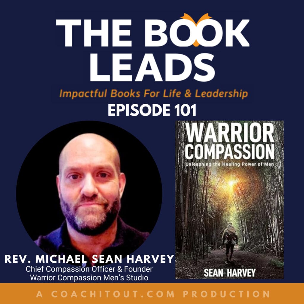 Episode 101: Rev. Michael ⁠Sean Harvey &Amp; Warrior Compassion: Unleashing The Healing Power Of Men &Raquo; 2174619 1719361461202 82E798F5Dbe7C