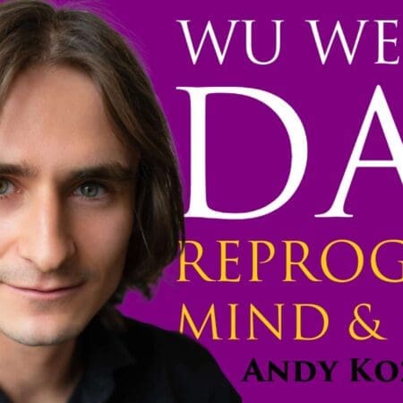 Wu Wei All Day Reprogram Your Mind And Body W/ Sage Andy Kozlowski The Courage Catalyst &Raquo; 2S8Ueksh4Qcfvt2Szkt1Qxpva0W4