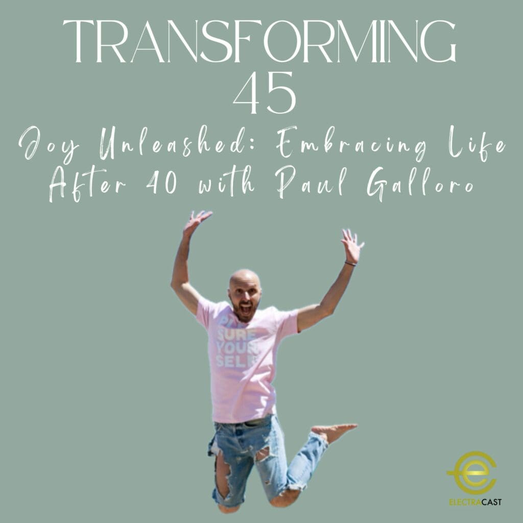 Joy Unleashed: Embracing Life After 40 With Paul Galloro, Ep. 76, S2 &Raquo; 4Cab6C031F4618Bdd7F1A0154682C086