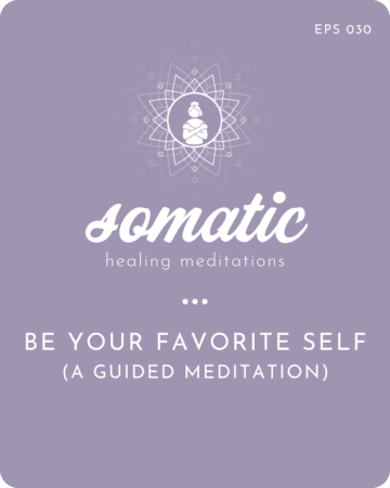 Be Your Favorite Self (A Guided Meditation) &Raquo; Beyourfavoriteself28Aguidedmeditation29