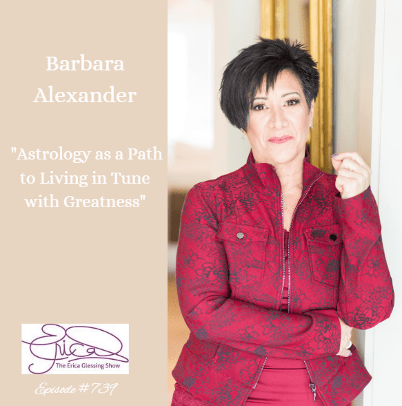 The Erica Glessing Show #739 Feat. Barbara Alexander &Quot;Astrology As A Path To Living In Tune With Greatness&Quot; &Raquo; Screenshot 2024 05 29T0649186275Zpq3