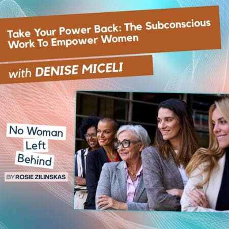 Take Your Power Back: The Subconscious Work To Empower Women With Denise Miceli &Raquo; Vyan31Kxm