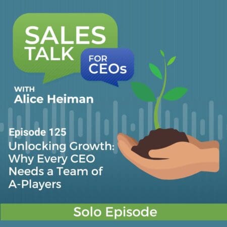 Unlocking Growth: Why Every Ceo Needs A Team Of A-Players &Raquo; Copy Of Podcast Thumbnail Sales Talk For Ceos 8