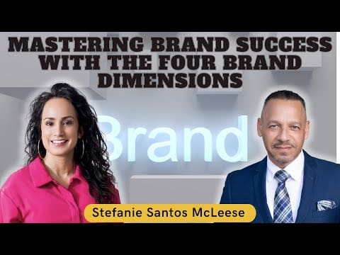 Mastering Brand Success With The Four Brand Dimensions With Stefanie Santos Mcleese. &Raquo; Hqdefault 392