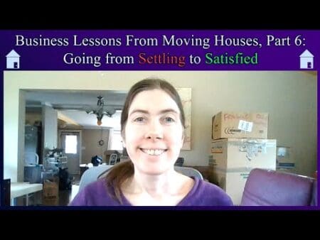 Business Lessons From Moving Houses, Part 6: Going From Settling To Satisfied &Raquo; Hqdefault 595