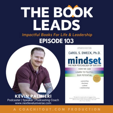 Episode 103: ⁠Kevin Palmieri⁠ &Amp; ⁠Mindset: The New Psychology Of Success⁠ By Carol Dweck &Raquo; 2174619 1721080450291 6E1A7120C2F5A