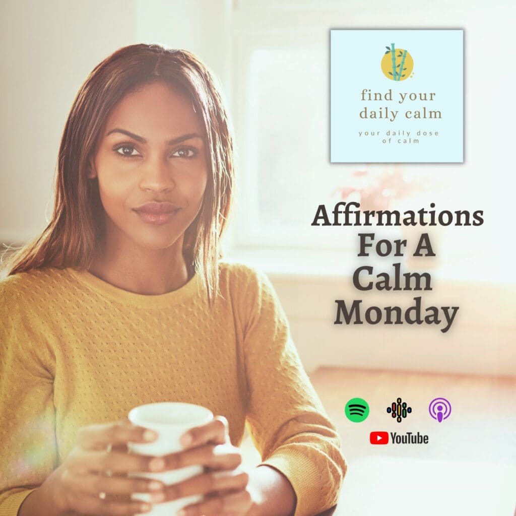 Affirmations For A Calm Monday &Raquo; 727Ec317 8E35 49Ad 90D7 E5Ae516D0221 Affirmations For A Calm Monday