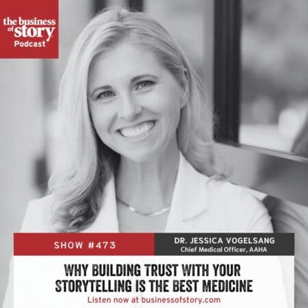 #473: Why Building Trust With Your Storytelling Is The Best Medicine &Raquo; Dr. Jessica Vogelsang