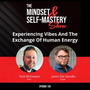 Experiencing Vibes And The Exchange Of Human Energy &Raquo; Ep.130 Jason Del Gandio Episode 300X300 1