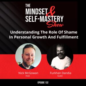 Understanding The Role Of Shame In Personal Growth And Fulfillment &Raquo; Ep.132 Furkhan Dandia Guest Episode 300X300 1