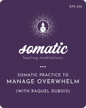 Somatic Practice To Manage Overwhelm (With Raquel Dubois) &Raquo; Somaticpracticetomanageoverwhelmwithraqueldubois