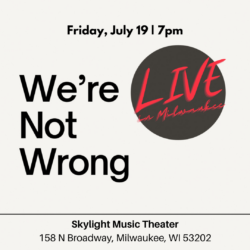 We’re Not Wrong Live: New Hampshire &Raquo; Were Not Wrong Live In Milwaukee