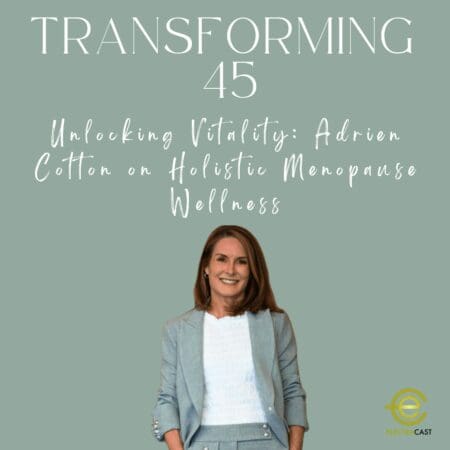 Unlocking Vitality: Adrien Cotton On Holistic Menopause Wellness, Ep. 80, S2 &Raquo; Ad189Eabbf43749C08Bb546Fb5913D90