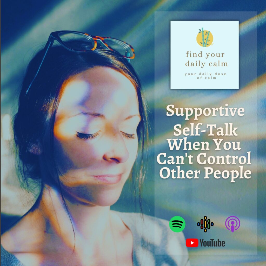 Supportive Self-Talk When You Can'T Control Other People &Raquo; F514498E A5C5 4Be2 8Fdd Faa16A94F122 Self Talk When You Can T Control Other People