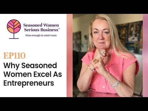 Why Seasoned Women Excel As Entrepreneurs | Episode 110 &Raquo; Hqdefault 522