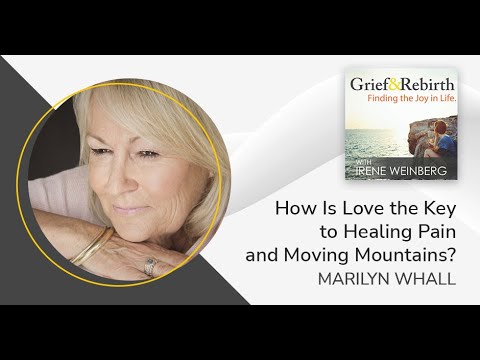 Marilyn Whall: How Is Love The Key To Healing Pain And Moving Mountains? &Raquo; Hqdefault 532