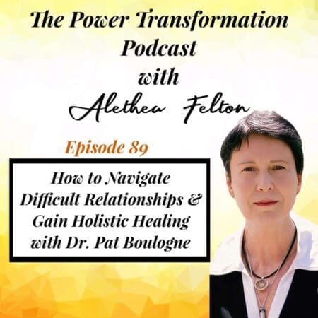 89. How To Navigate Difficult Relationships &Amp; Gain Holistic Healing With Dr. Pat Boulogne &Raquo; Ospsesybeb7To3Oak3Sdlu7Toel4