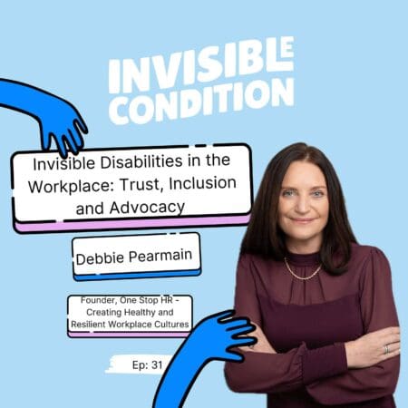 Invisible Disabilities In The Workplace: Trust, Inclusion And Advocacy - Debbie Pearmain &Raquo; Rxkxpyo67Kpf92Cpx4Aag3Weh5Un