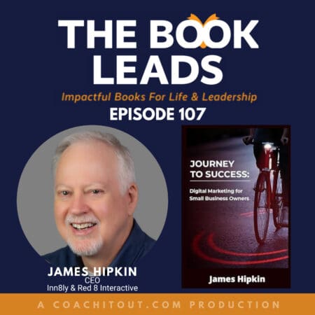 Episode 107: ⁠James Hipkin⁠ &Amp; His Book, ⁠Journey To Success: Digital Marketing For Small Business Owners⁠ &Raquo; 2174619 1723386823136 4084329F606A4