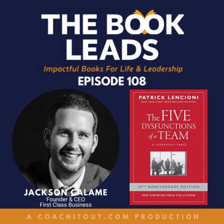 Episode 108: ⁠H. Jackson Calame⁠ &Amp; ⁠5 Dysfunctions Of A Team: A Leadership Fable &Raquo; 2174619 1723478131077 A86D322C593D9