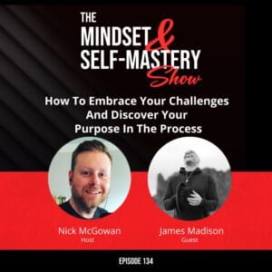 How To Embrace Your Challenges And Discover Your Purpose In The Process &Raquo; Ep.134 James Madison Guest Episode 300X300 1