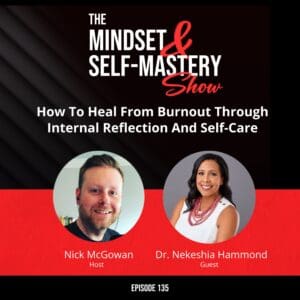 How To Heal From Burnout Through Internal Reflection And Self-Care &Raquo; Ep.135 Dr. Nekeshia Hammond Guest Episode 300X300 1