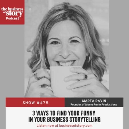 #475: 3 Ways To Find Your Funny In Your Business Storytelling &Raquo; Marta Ravin Square