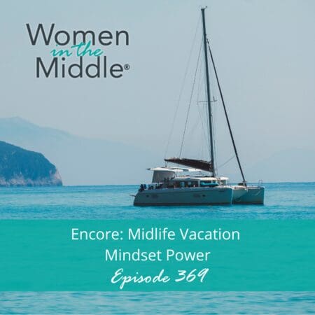 Encore: Episode #369: Midlife Vacation Mindset Power &Raquo; Podcast 369 Encore Midlifevacation