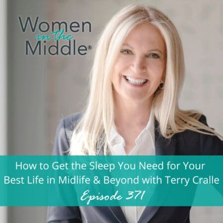 Ep #371: How To Get The Sleep You Need For Your Best Life In Midlife And Beyond With Terry Cralle &Raquo; Podcast 371 Sleep Terrycralle