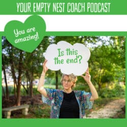 30-Day Challenge To Empty Nest Success: Your Emotions (14/30) &Raquo; Youremptynestcoachpodcastseason3Emptynestsuccesscompleteartworksquarea