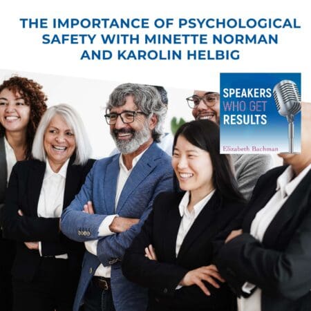 The Importance Of Psychological Safety With Minette Norman And Karolin Helbig &Raquo; Zfrxj3Gdd