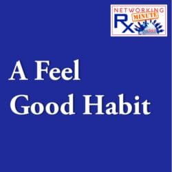 How To Use Failure To Succeed In Networking (Eps 086) &Raquo; 00060. 1 1 A Feel Good Habit