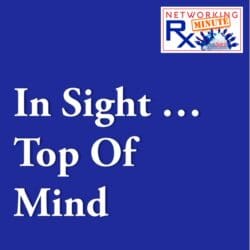 Networking Etiquette … It'S How You'Ll Be Remembered (Eps 742) &Raquo; 0071. 1 1 In Sight Top Of Mind