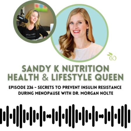 Episode 236 - Secrets To Prevent Insulin Resistance During Menopause With Dr. Morgan Nolte &Raquo; 5N66Pqd0Cjj4K8H5Kvnrmmyi6Pom