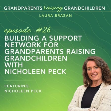 Building A Support Network For Grandparents Raising Grandchildren With Nicholeen Peck &Raquo; 6Ew7Ckmj1Mh49F4A3Ftyk6Uxuw3S