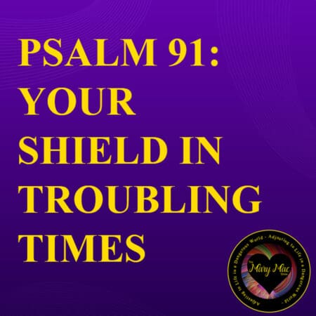 Using Psalm 91 As Your Shield In Troubling Times &Raquo; Baobtnwecymzxwmin6Kb5Asv