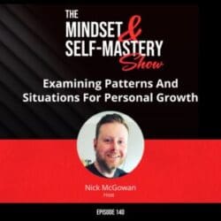 The Power Of Faith And Resilience In Personal Growth &Raquo; Ep.140 Nick Mcgowan Solo Episode 1 300X300 1