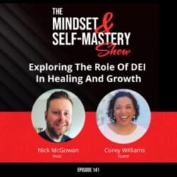 Understanding The Five Simple Steps To Achieve Self-Mastery With Utkarsh Narang &Raquo; Ep.141 Corey Williams Guest Episode 300X300 1